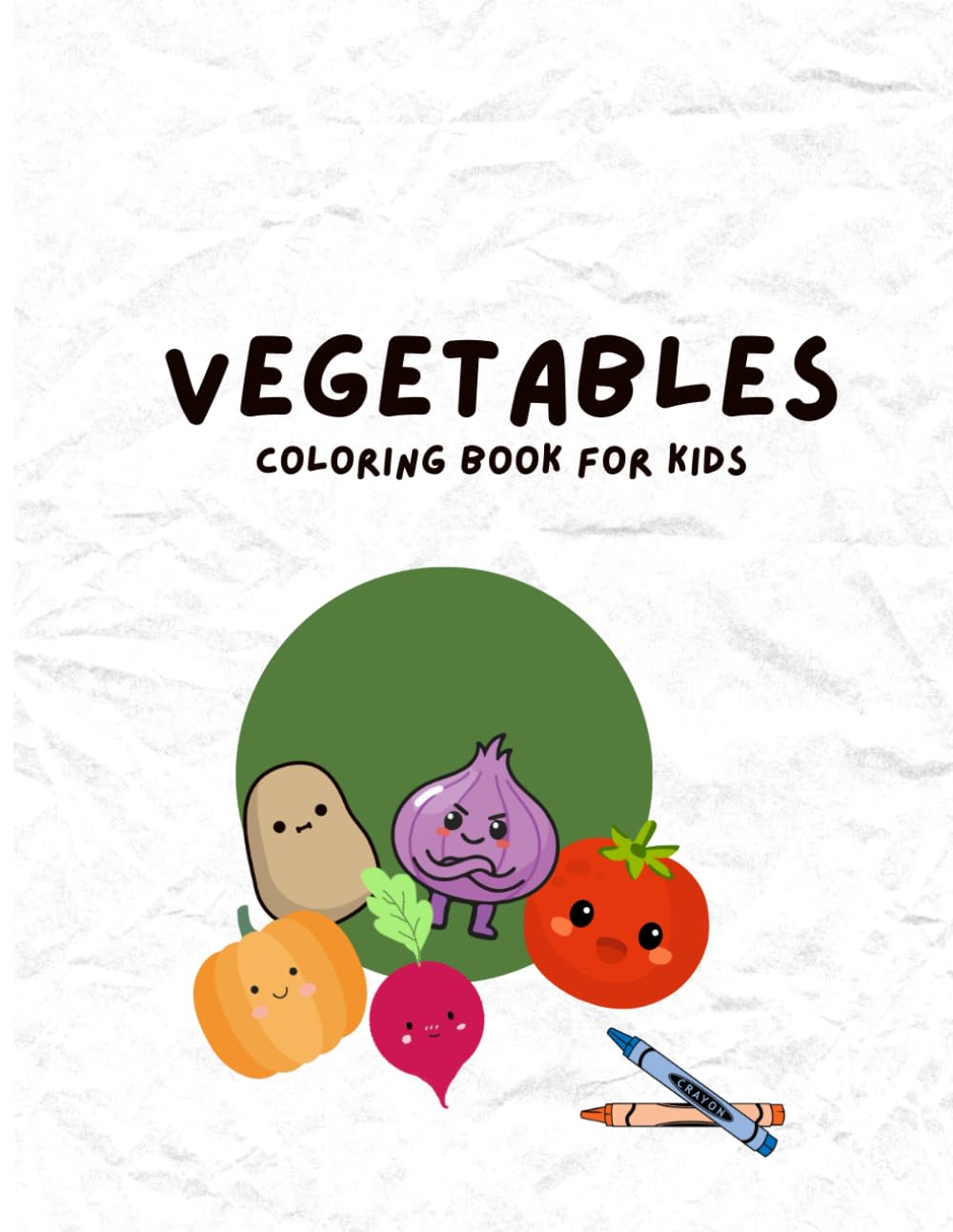 Vegetables Coloring Book for Kids: Fun & Easy Vegetable Drawings for Children Ages 2-5