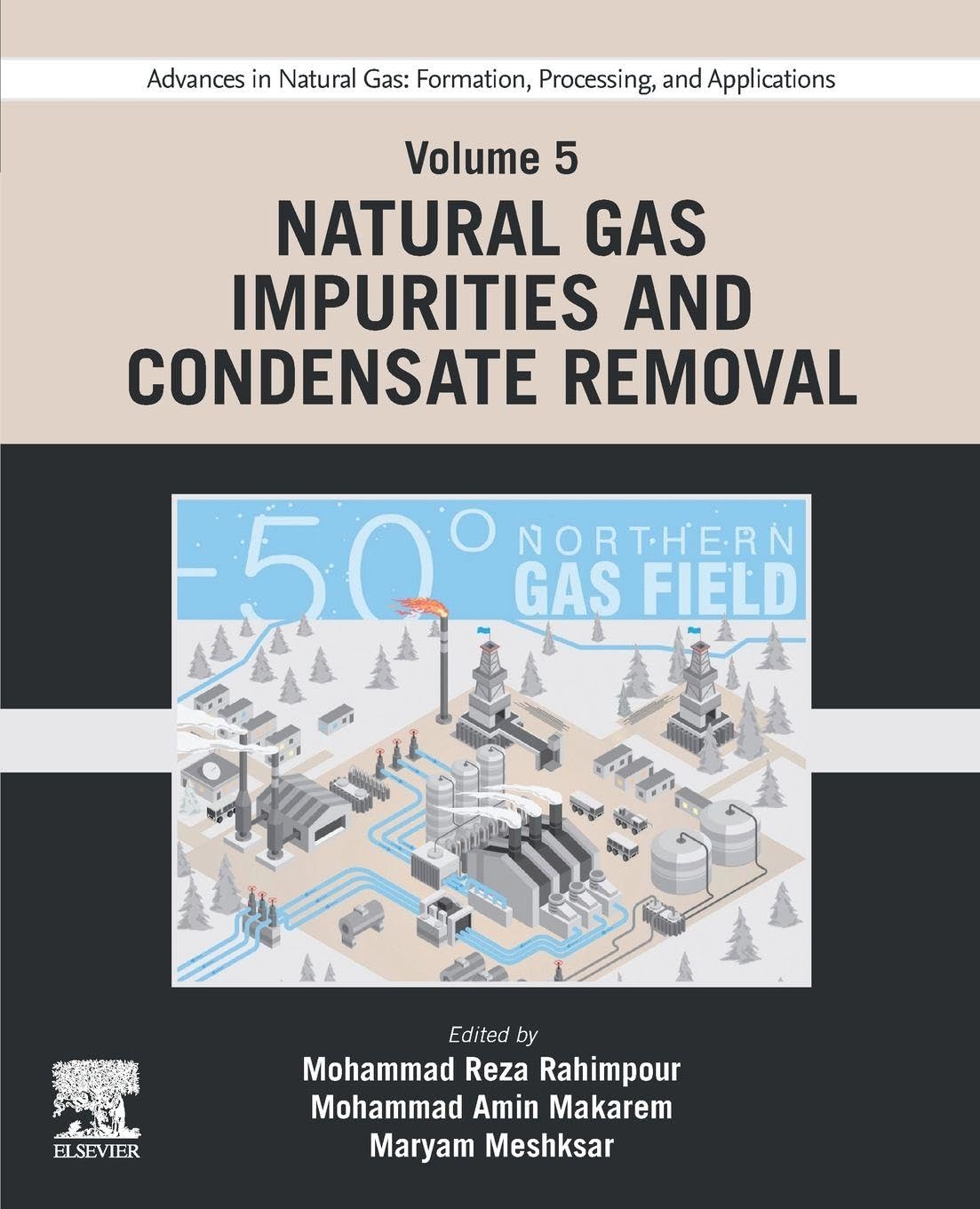Buy Advances in Natural Gas: Formation, Processing, and Applications. Volume 5: Natural Gas Impurities and Condensate Removal (Advances in Natural Gas: Formation, Processing and Applications, 5) — BookShops.in