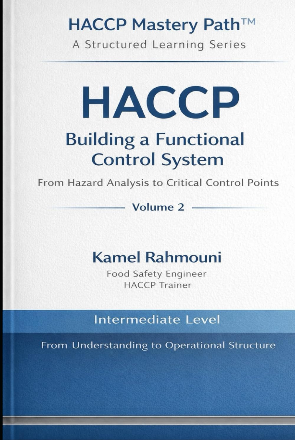 HACCP Building a Functional Control System: From Hazard Analysis to Critical Control Points (HACCP Mastery Path™)