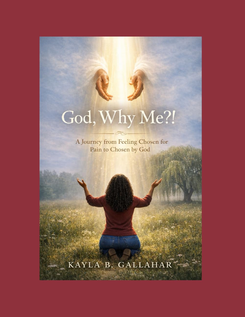 God, Why Me?!: A Journey from Feeling Chosen for Pain to Chosen by God