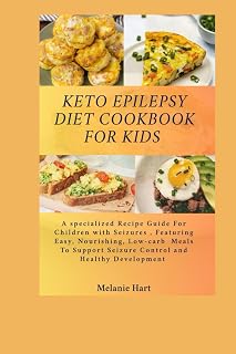 Keto Epilepsy Diet Cookbook For Kids: A Specialized Recipe Guide for Children with Seizures, Featuring Easy, Nourishing, Low-Carb Meals to Support Seizure Control and Healthy Development.