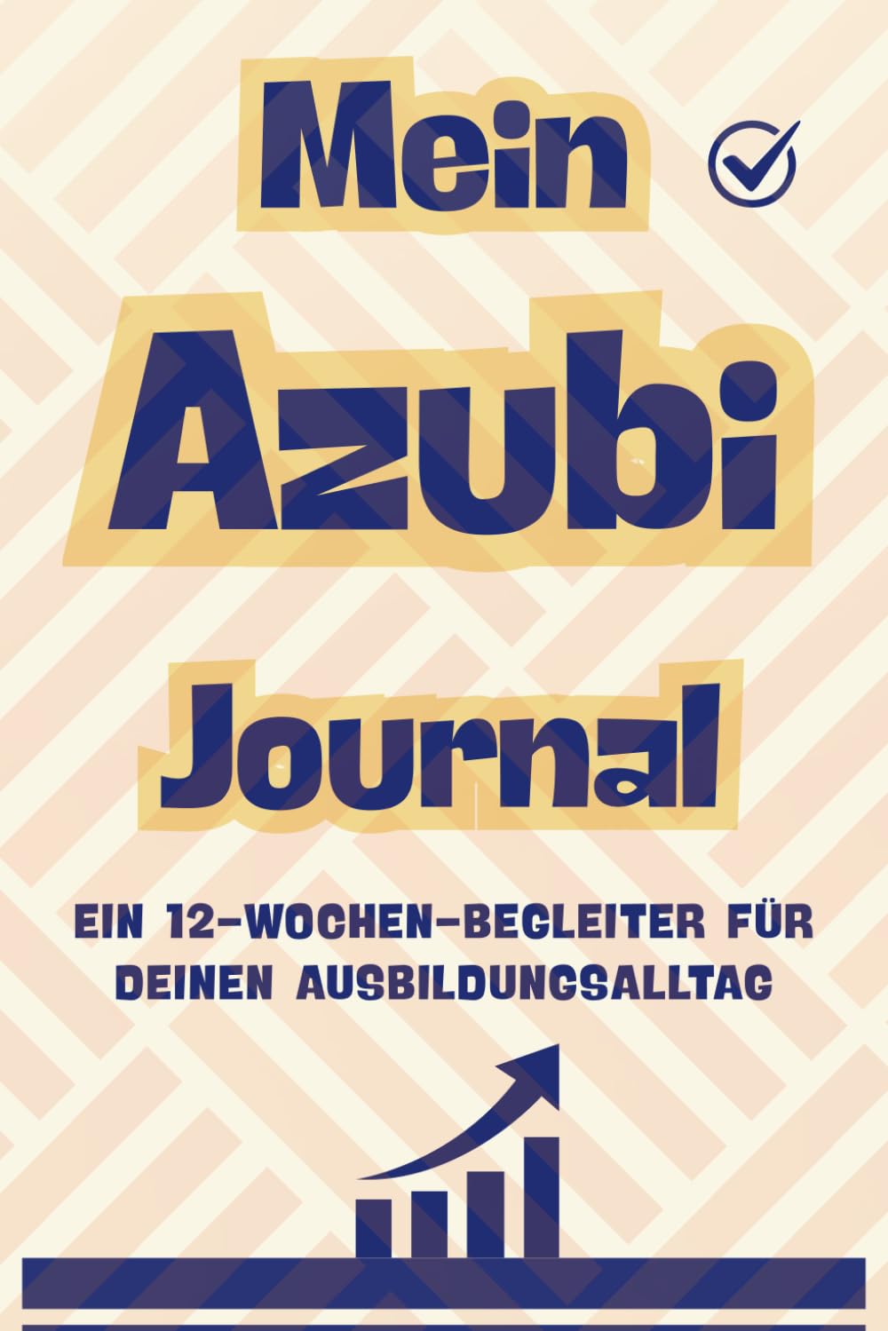 Mein Azubi Journal: Ein 12-Wochen-Begleiter für deinen Ausbildungsalltag