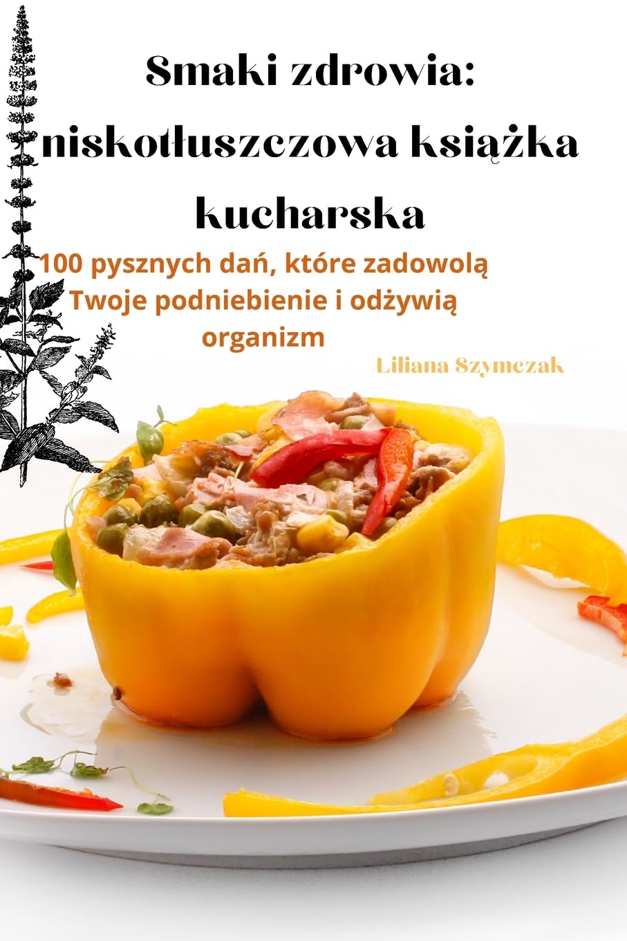 Smaki zdrowia: niskotluszczowa książka kucharska: niskotluszczowa książka kucharska