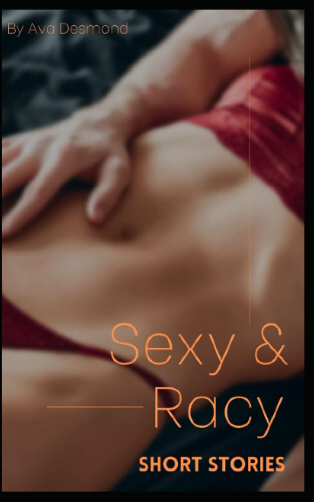 Sexy & Racy Short Stories: Ten Super Erotic and Hottest Erotica Stories