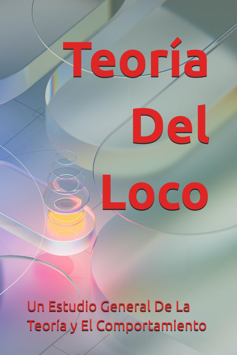 Teoría Del Loco: Un Estudio General De La Teoría y El Comportamiento