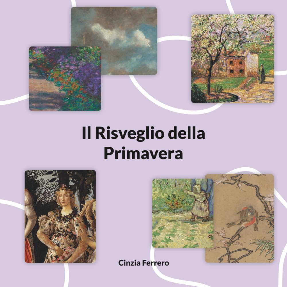 Il Risveglio della Primavera: Un viaggio nella primavera attraverso l’arte e la natura (Le stagioni nell'arte)