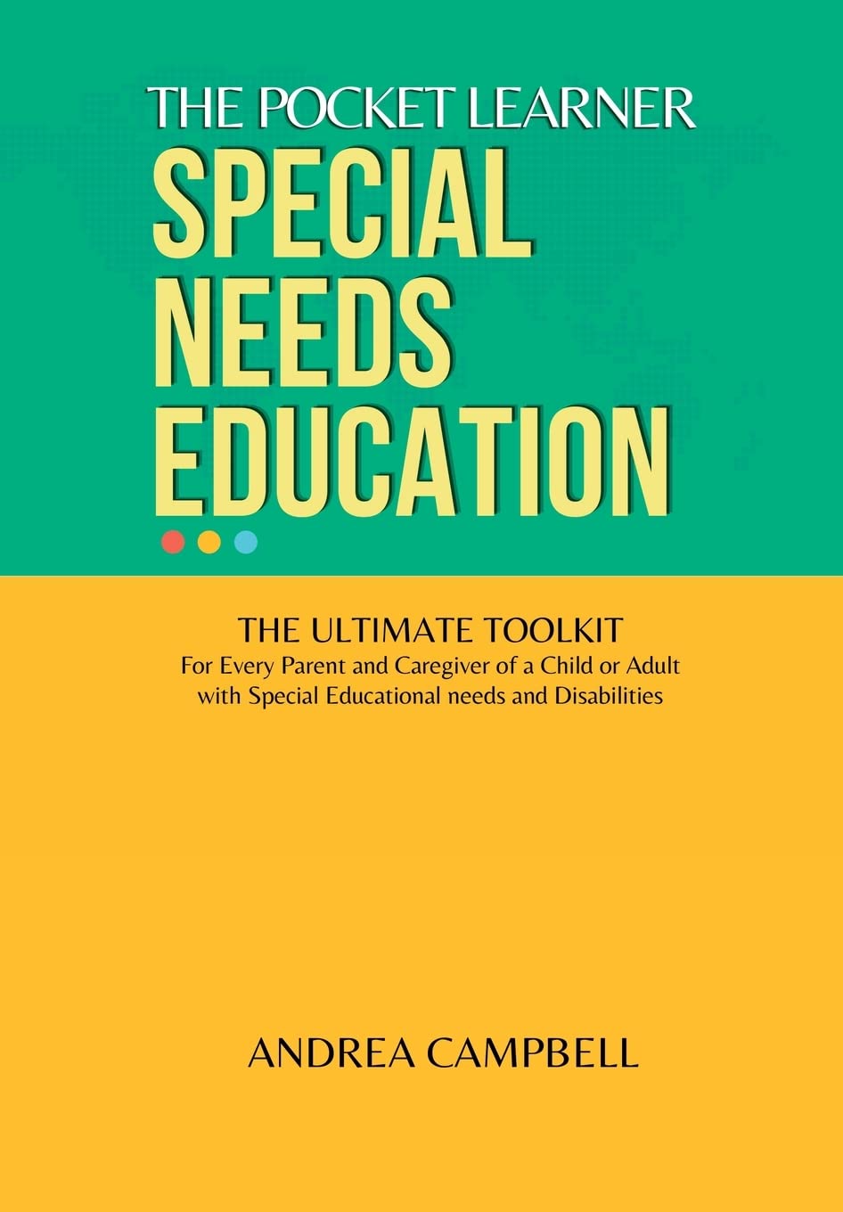 THE POCKET LEARNER - Special Needs Education: The Ultimate Toolkit for Every Parent and Caregiver of a Child or Adult with Special Educational Needs and Disabilities