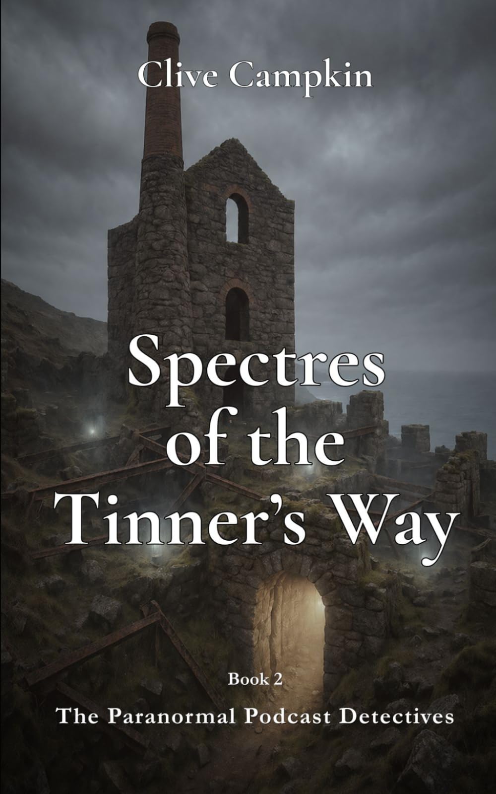 Spectres of the Tinners’ Way (Paranormal Podcast Detectives : Mystery, Ghosts, Folklore and Folk Horror ~ Quick to Read, Impossible to Forget)