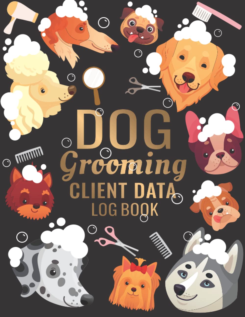 Dog Grooming Client Data Log Book: Data Organizer for Pet Groomers, Pet Grooming with A - Z alphabetical tabs
