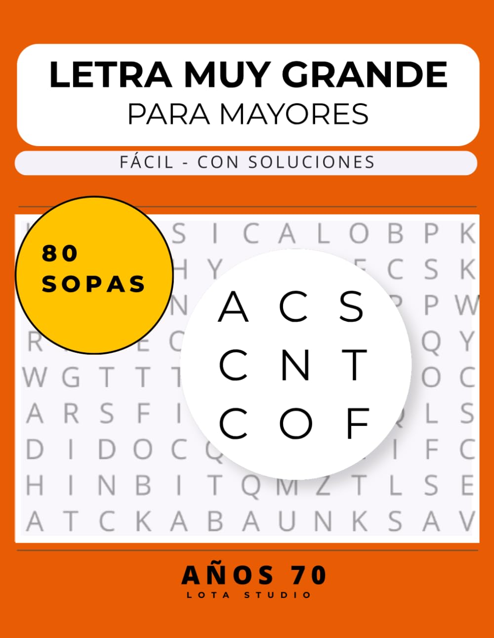 Sopas de letras para adultos mayores - Letra grande: Recuerdos de los años 70. 80 pasatiempos para ejercitar la mente y disfrutar sin esfuerzo (Recuerdos de una época (Serie Lota Studio))