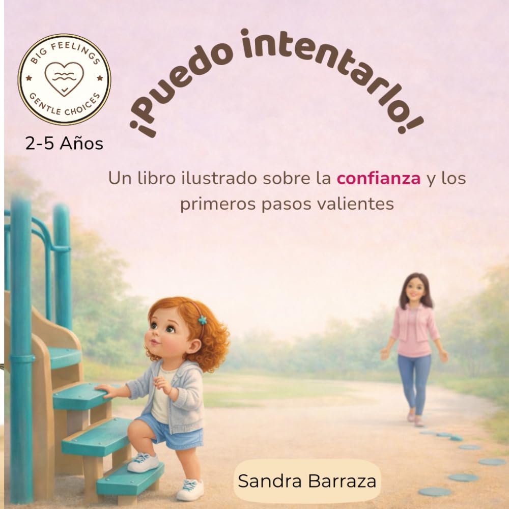 ¡Puedo intentarlo!: Un libro ilustrado sobre la confianza y los primeros pasos valientes (Big Feelings, Gentle Choices)