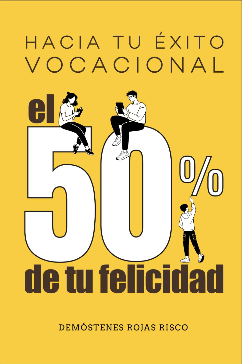 Hacia tu éxito vocacional: El 50% de tu felicidad
