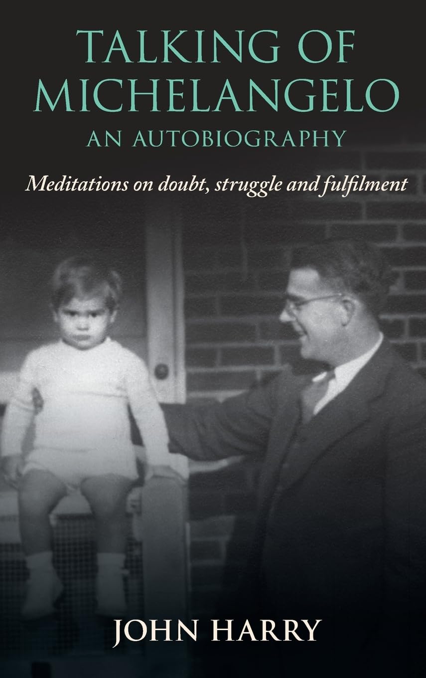 Talking of Michelangelo: Meditations on doubt, struggle and fulfilment