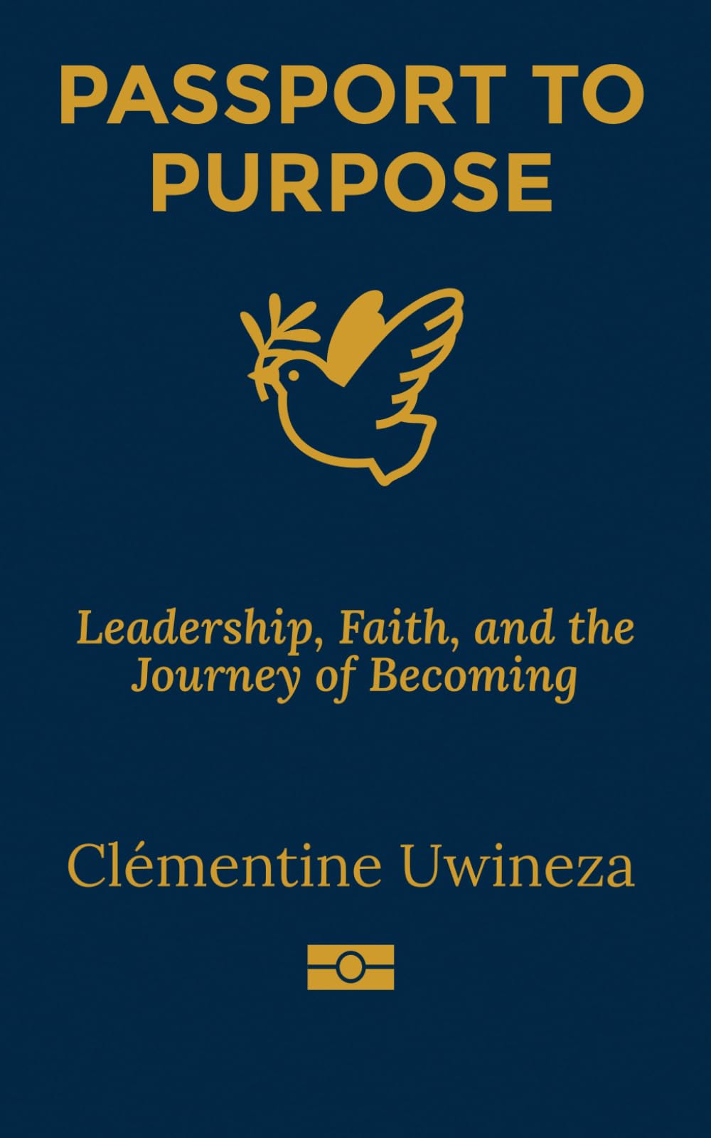 Passport to Purpose: Leadership, Faith, and the Journey of Becoming (Vision to Execution Collection)