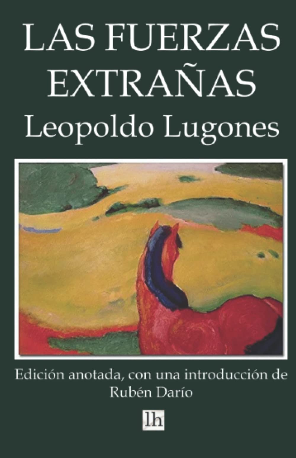 Las fuerzas extrañas. Edición anotada, con una introducción de Rubén Darío