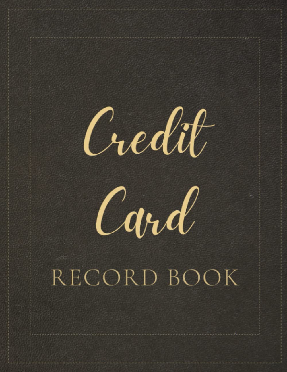 Credit Card Record Book: A Notebook To Keep Track Of Your Monthly Credit Card Activity And Take Control Of Your Spending