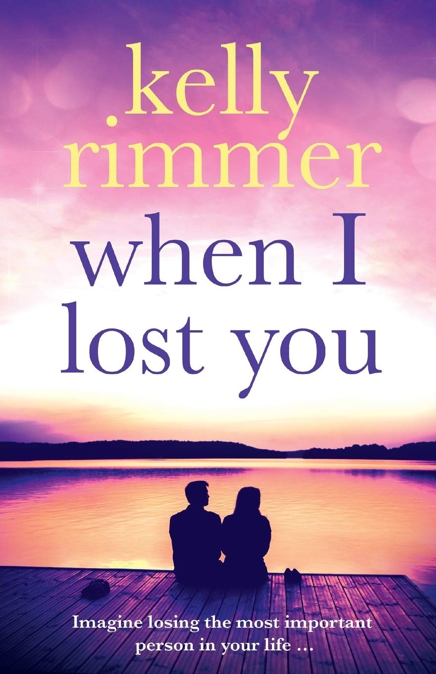 When I Lost You: A gripping, heart breaking novel of lost love Paperback – April 19, 2016