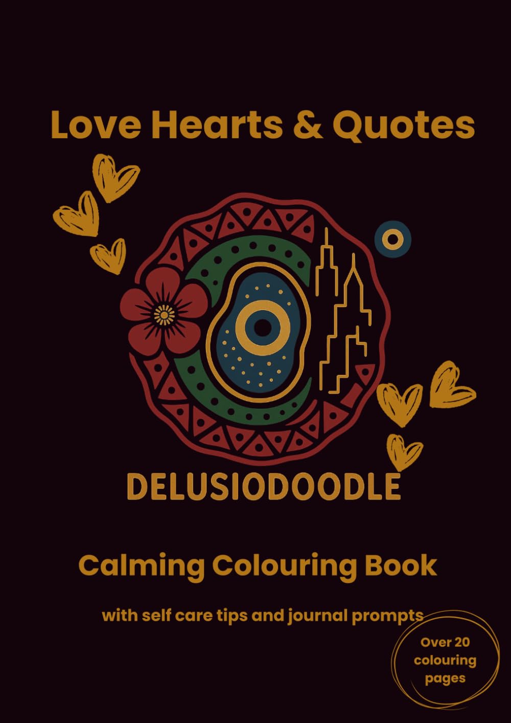 Delusiodoodle - Love Hearts & Quotes: Calming Colouring Book with self care tips and journal prompts (Delusiodoodle - Calming Colouring Books)