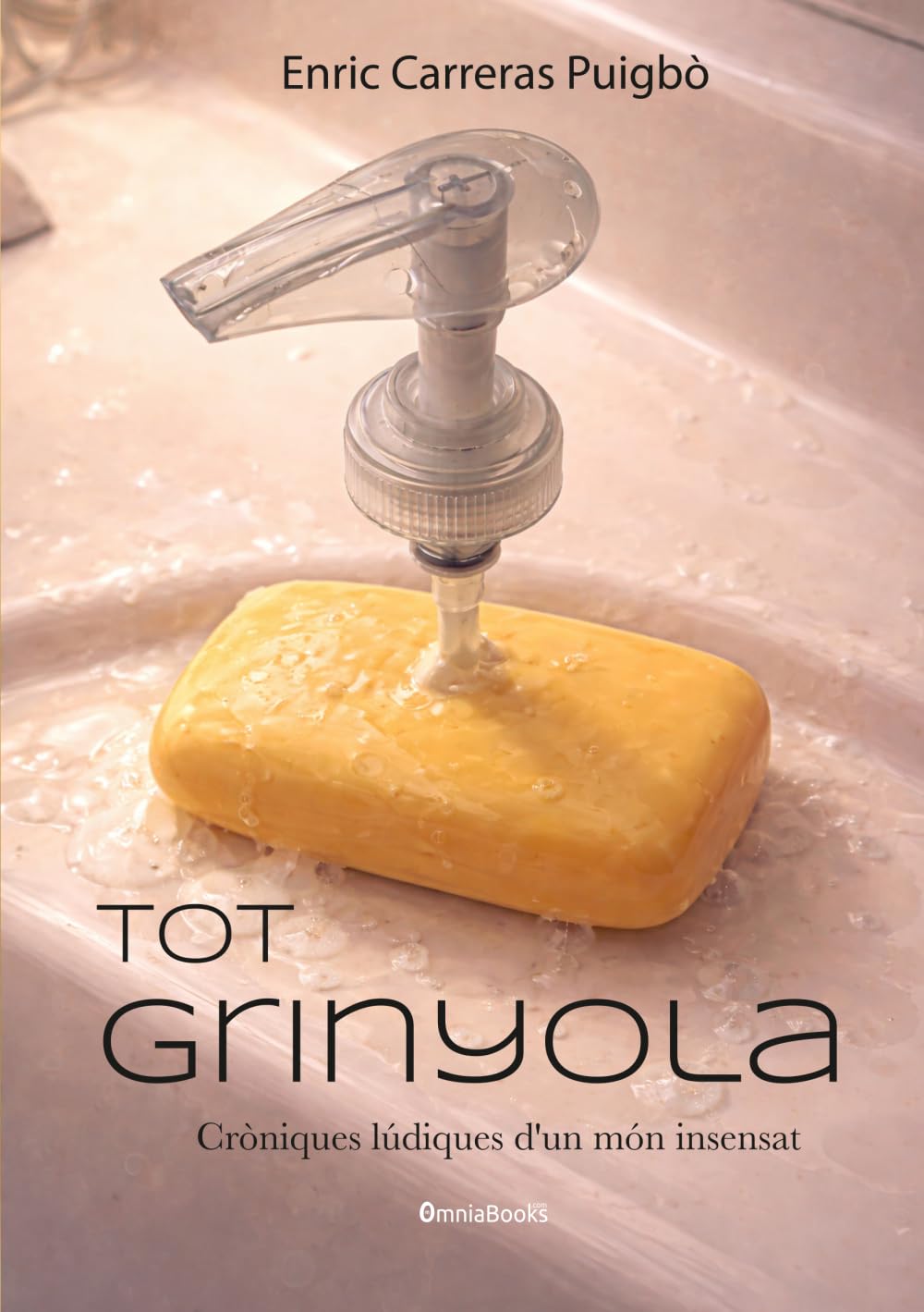 Tot grinyola. Cròniques lúdiques per un món insensat