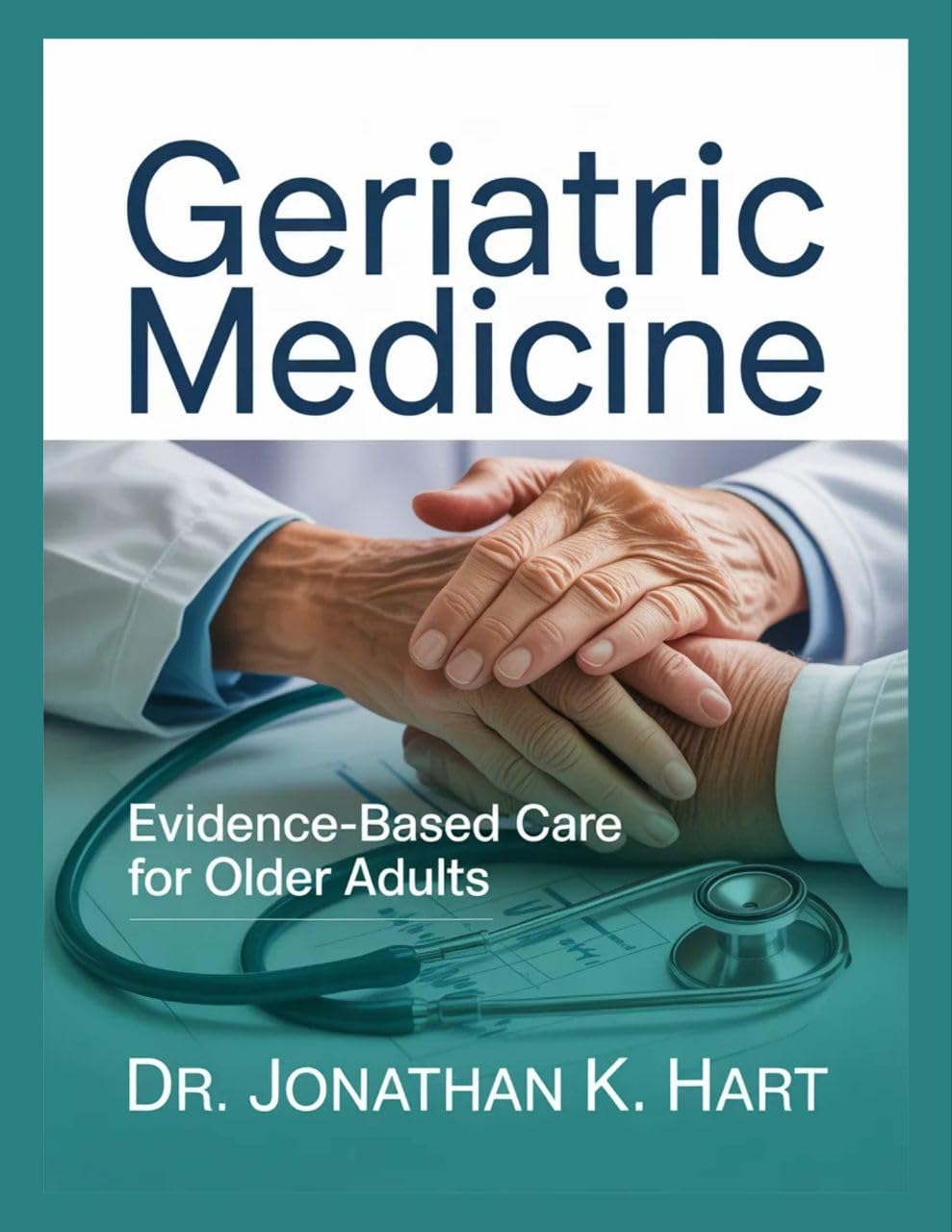 GERIATRIC MEDICINE: Evidence -Based Care For Older Adults (English Edition)