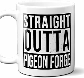 Straight Outta Pigeon Forge USA Souvenir Coffee Mug. Funny, I Love City Gift For Men Women Birthday Mothers Day Fathers Day Christmas. 11 Ounces.