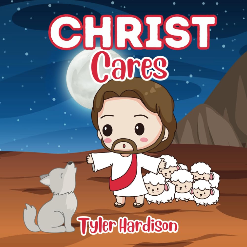 Christ Cares: A Christ Centered Children's Picture Book of the Best Verses & Quotes from Jesus Christ Illustrated for Kids & Families to Enjoy!