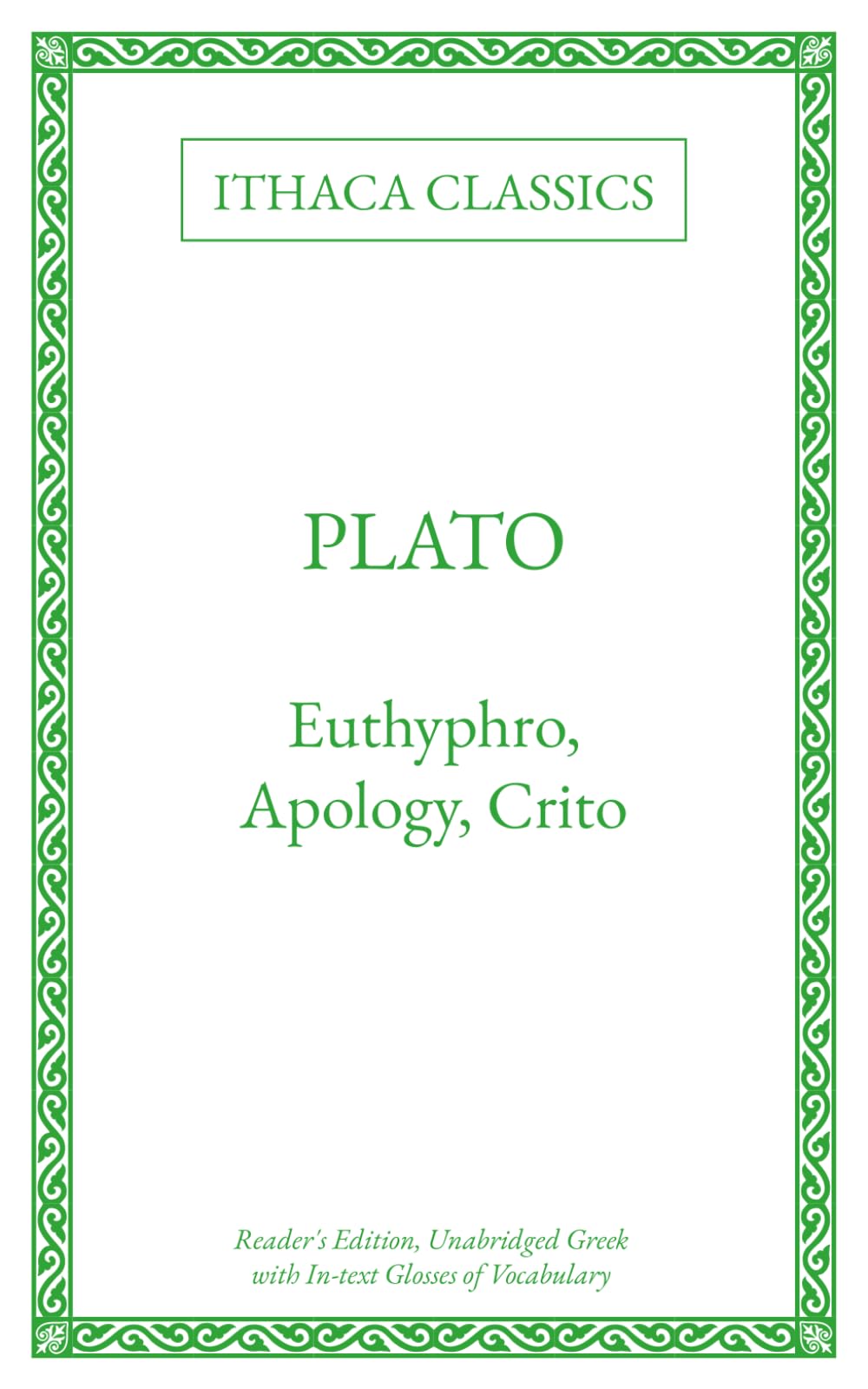 Plato: Euthyphro, Apology, Crito: Reader's Edition, Unabridged Greek with In-text Glosses of Vocabulary (Ancient Greek Reader's Editions by A. T. Collingsworth)