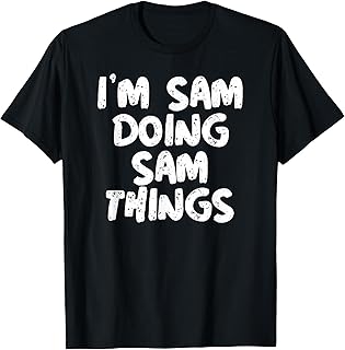 I'm Sam Doing Sam Things Shirt Funny Gift T-Shirt