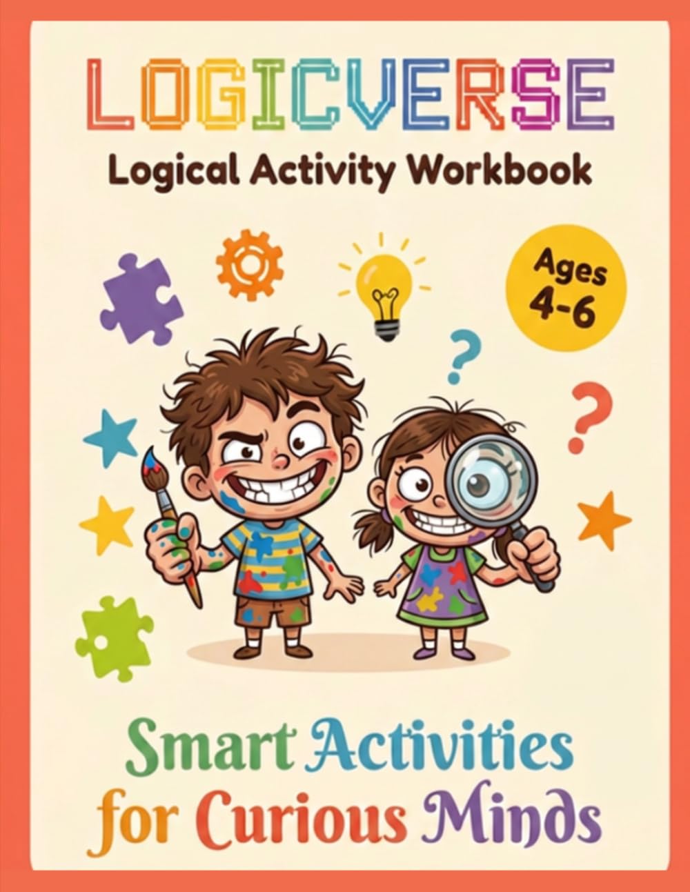 Logic Puzzles, Critical Thinking & Problem-Solving Activities for Kids Ages 4–6: Smart Activities for Curious Minds | Fun Logic Puzzles, Mazes, ... Preschool and Kindergarten | Kids Ages 4-6