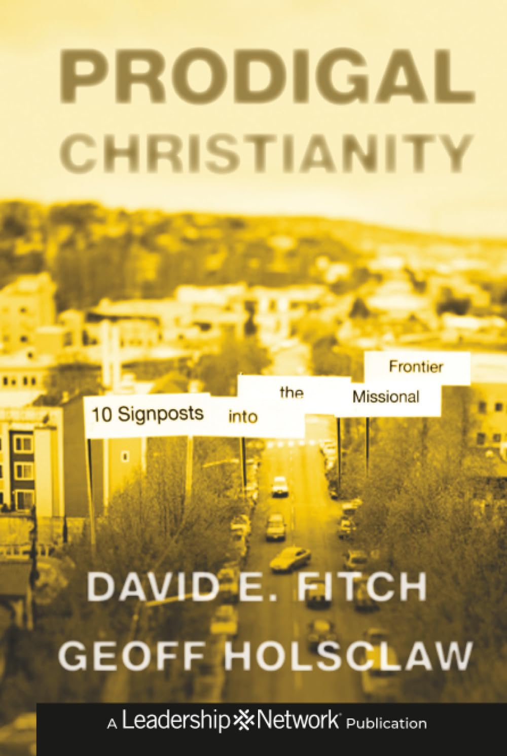 Prodigal Christianity: 10 Signposts into the Missional Frontier: 61 (Jossey-Bass Leadership Network Series)