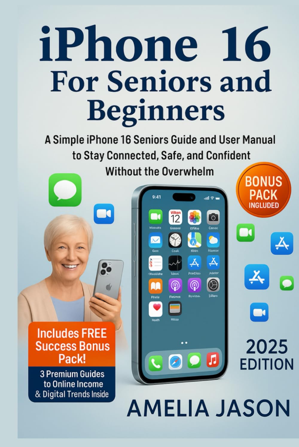 iPhone 16 For Seniors and Beginners: A Simple iPhone 16 Seniors Guide and User Manual to Stay Connected, Safe, and Confident Without the Overwhelm