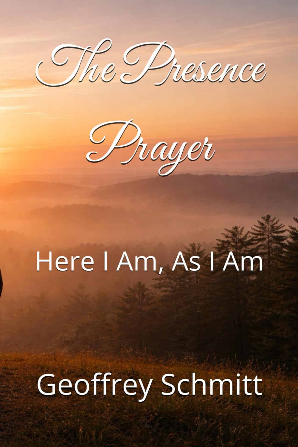 The Presence Prayer: Here I Am, As I Am