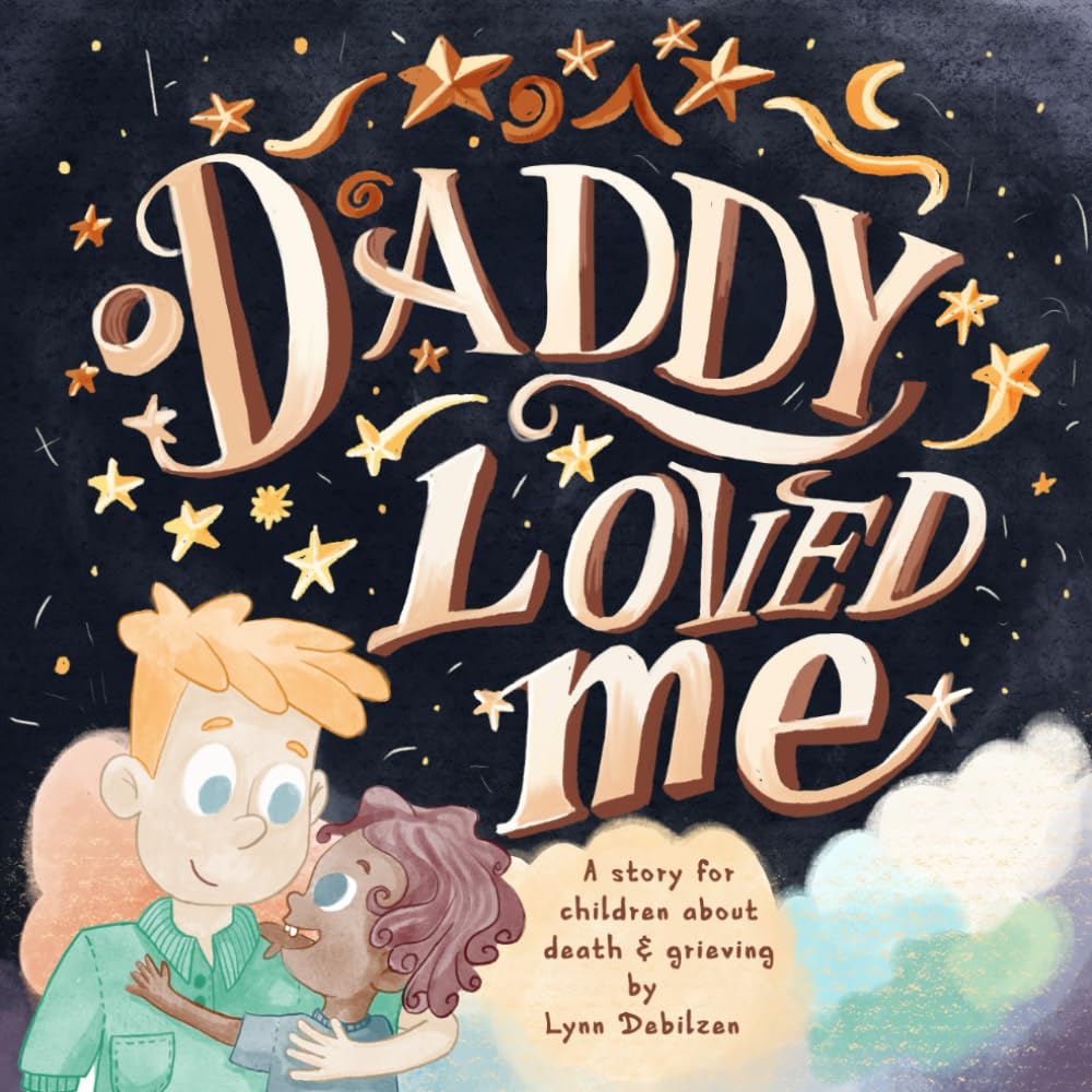Daddy Loved Me: A Story for Children About Death and Grieving