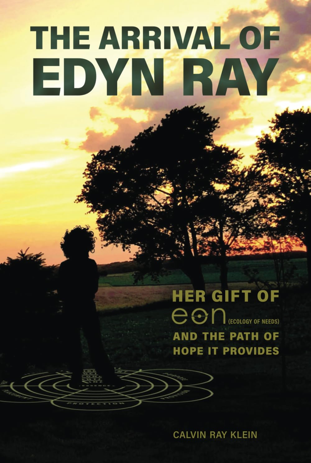 The Arrival of Edyn Ray: Her Gift of EON (Ecology of Needs) And The Path of Hope It Provides