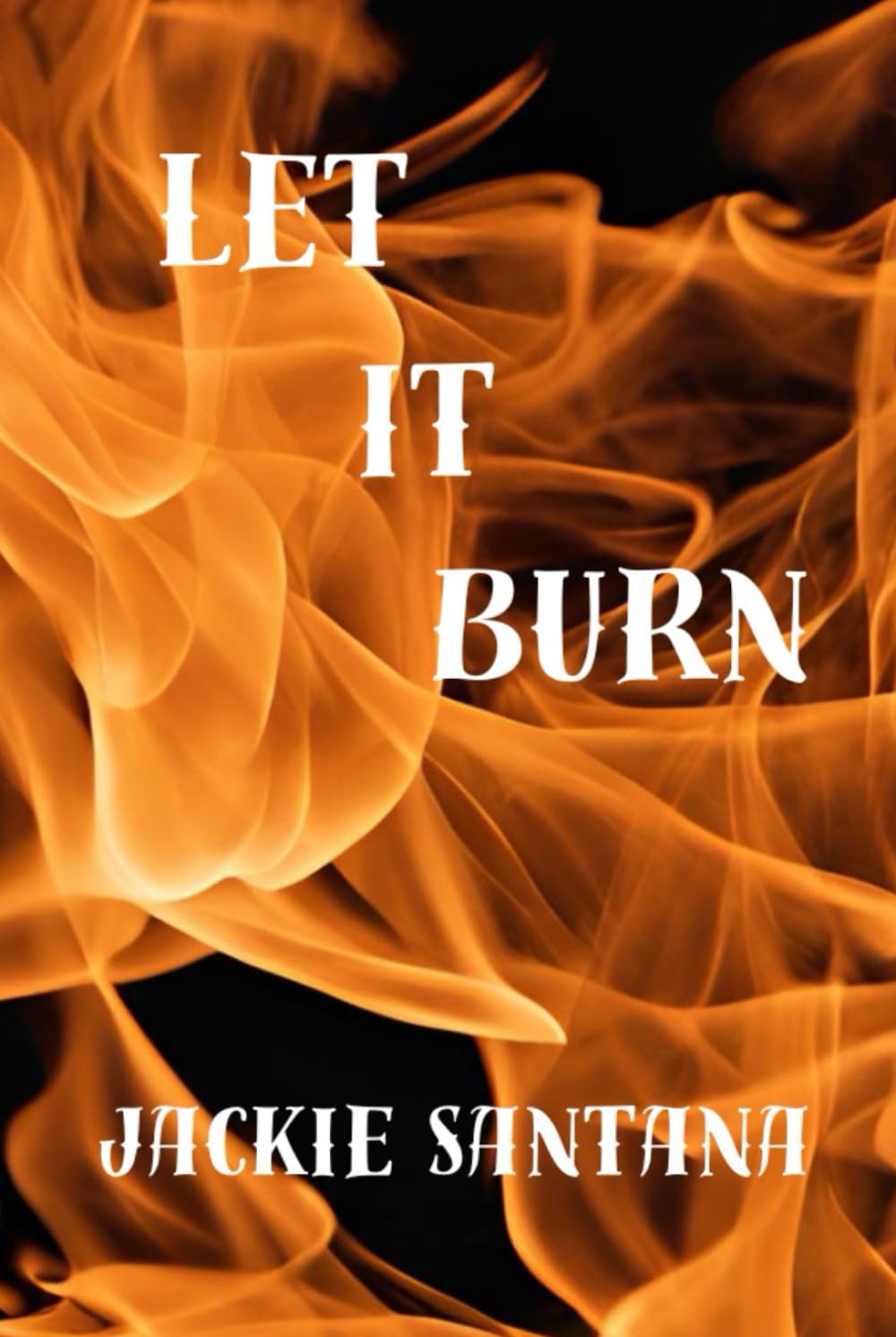 Let It Burn (Burned and Broken)
