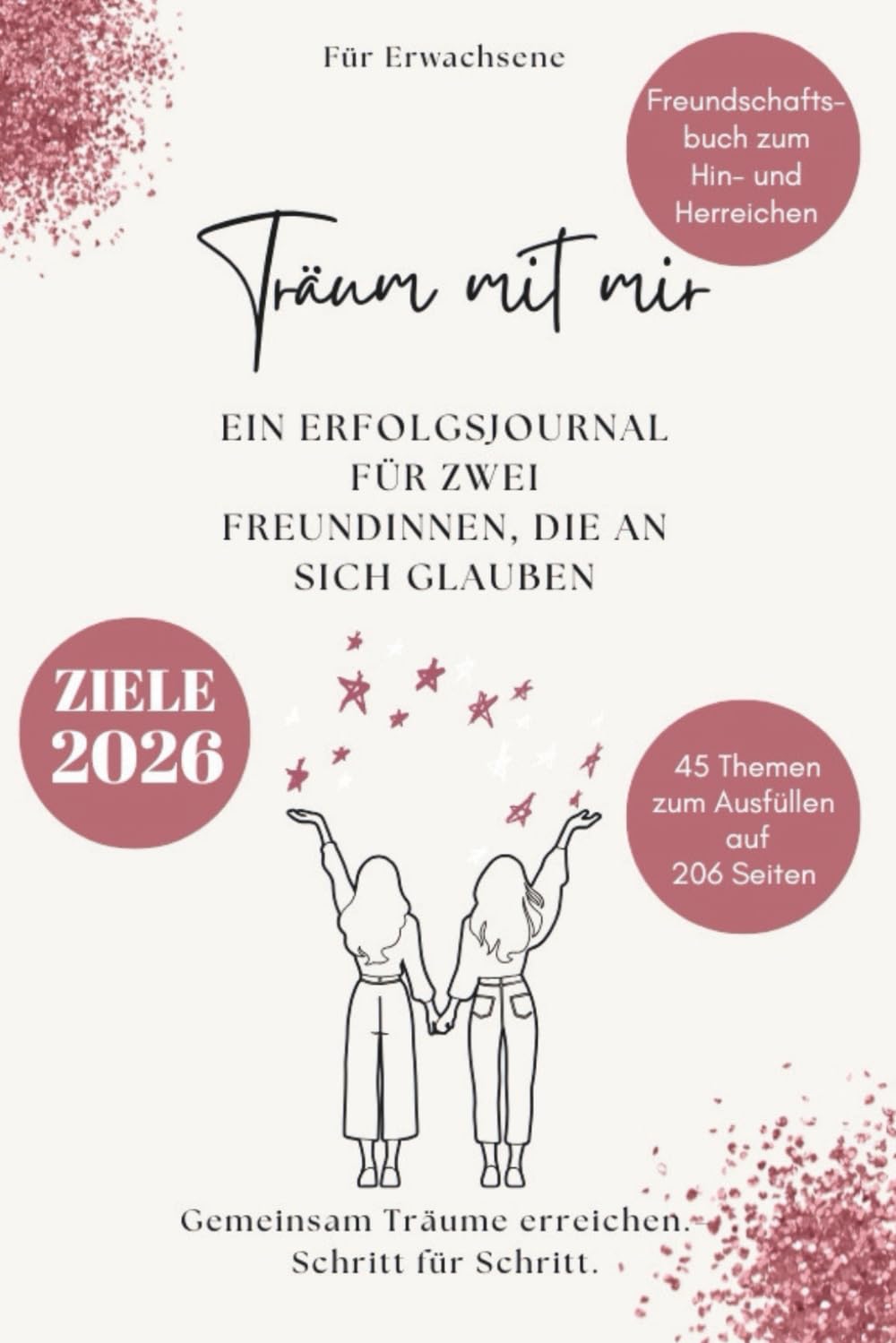 Träum mit mir - Ein Erfolgsjournal für zwei Freundinnen, die an sich glauben: Gemeinsam Träume erreichen – Schritt für Schritt.