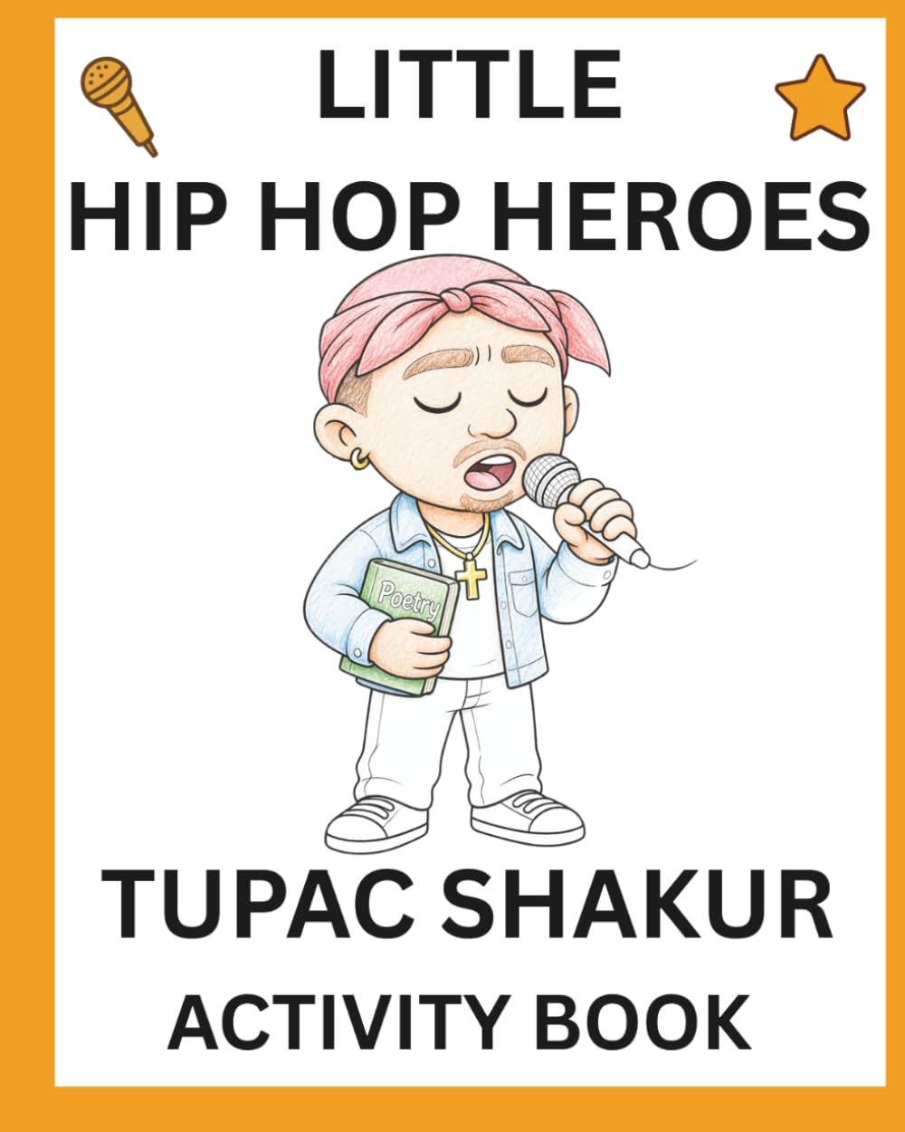 Tupac Shakur Activity Book: Little Hip Hop Heroes