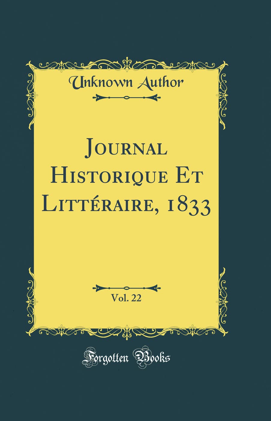 Journal Historique Et Littéraire, 1833, Vol. 22 (Classic Reprint)