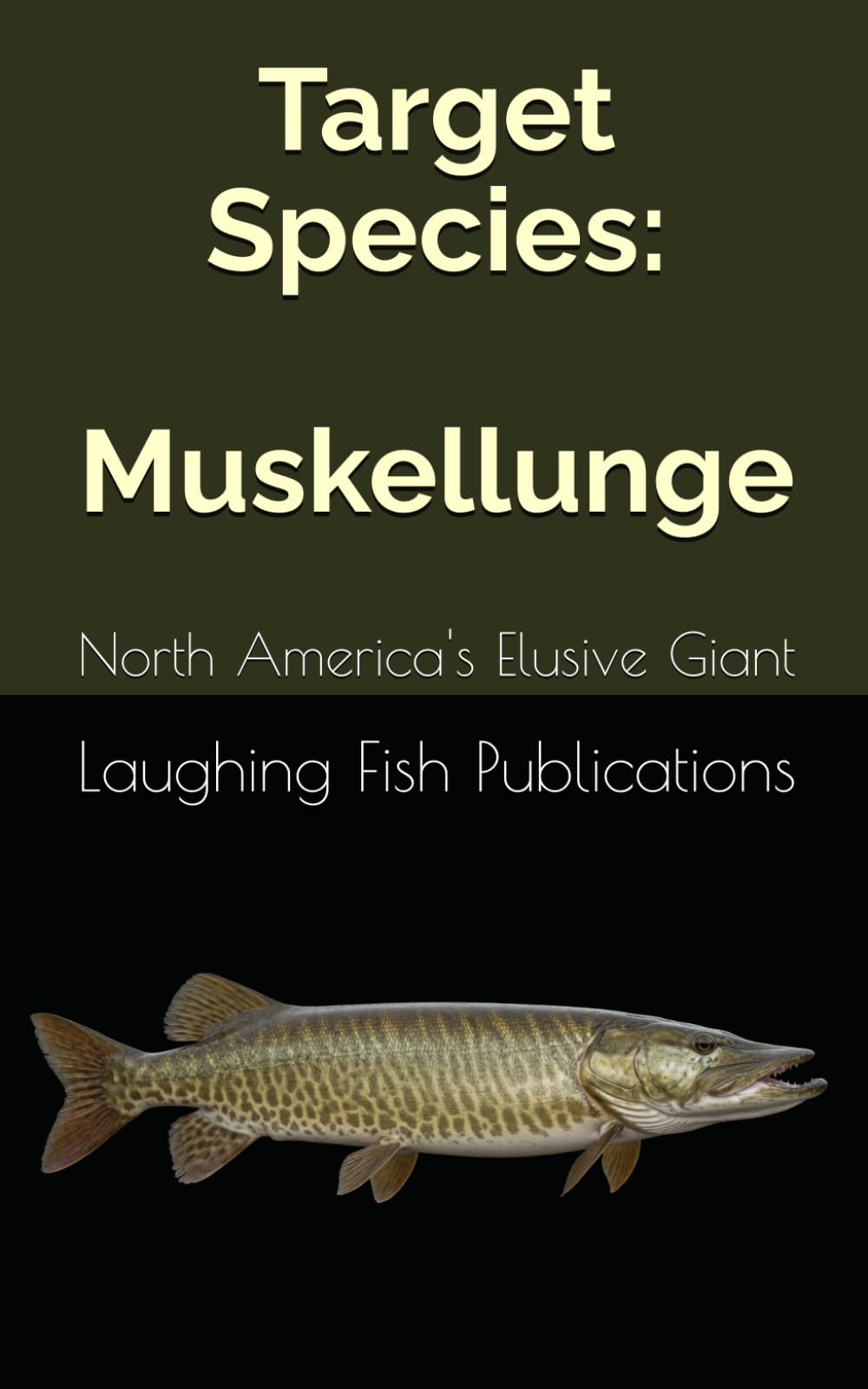 Target Species: Muskellunge: North America's Elusive Giant