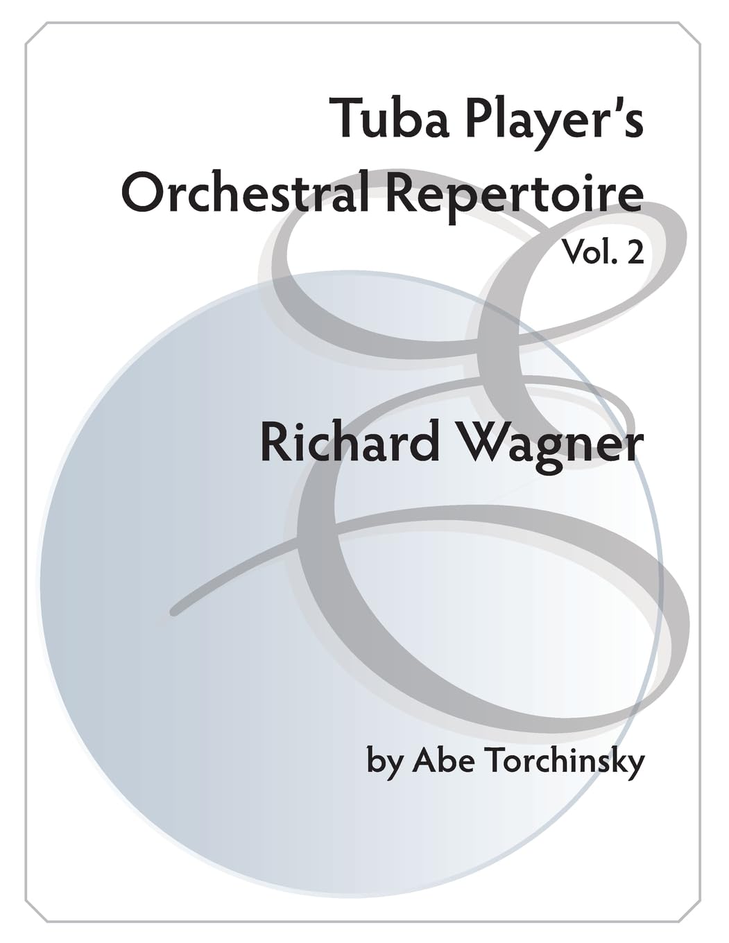 Tuba Player's Orchestral Repertoire: Volume 2 Wagner