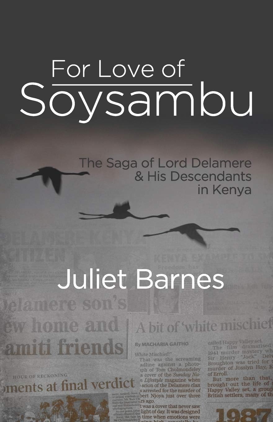 For Love of Soysambu: The Saga of Lord Delamere & His Descendants in Kenya