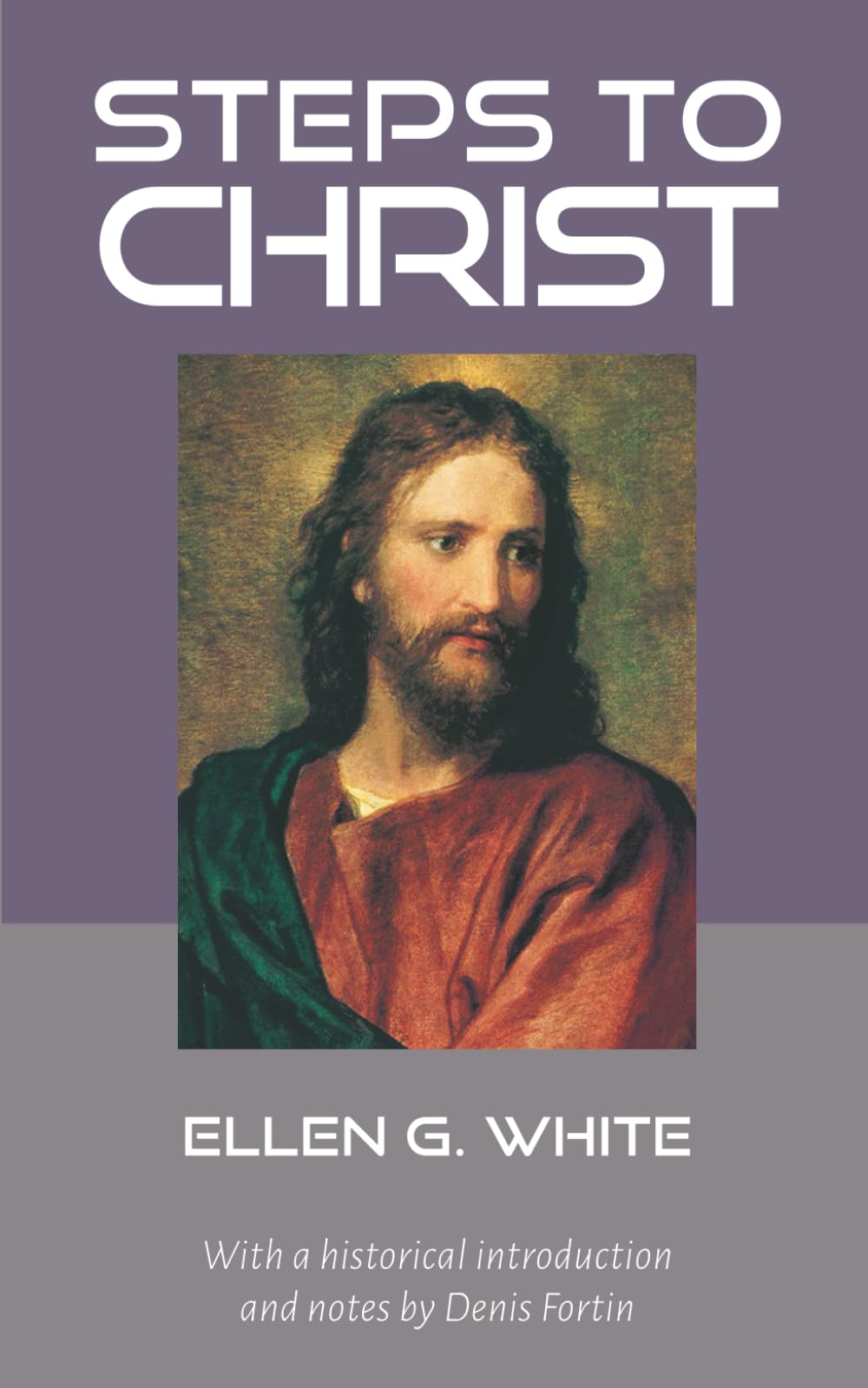 Steps to Christ: Annotated edition by Denis Fortin