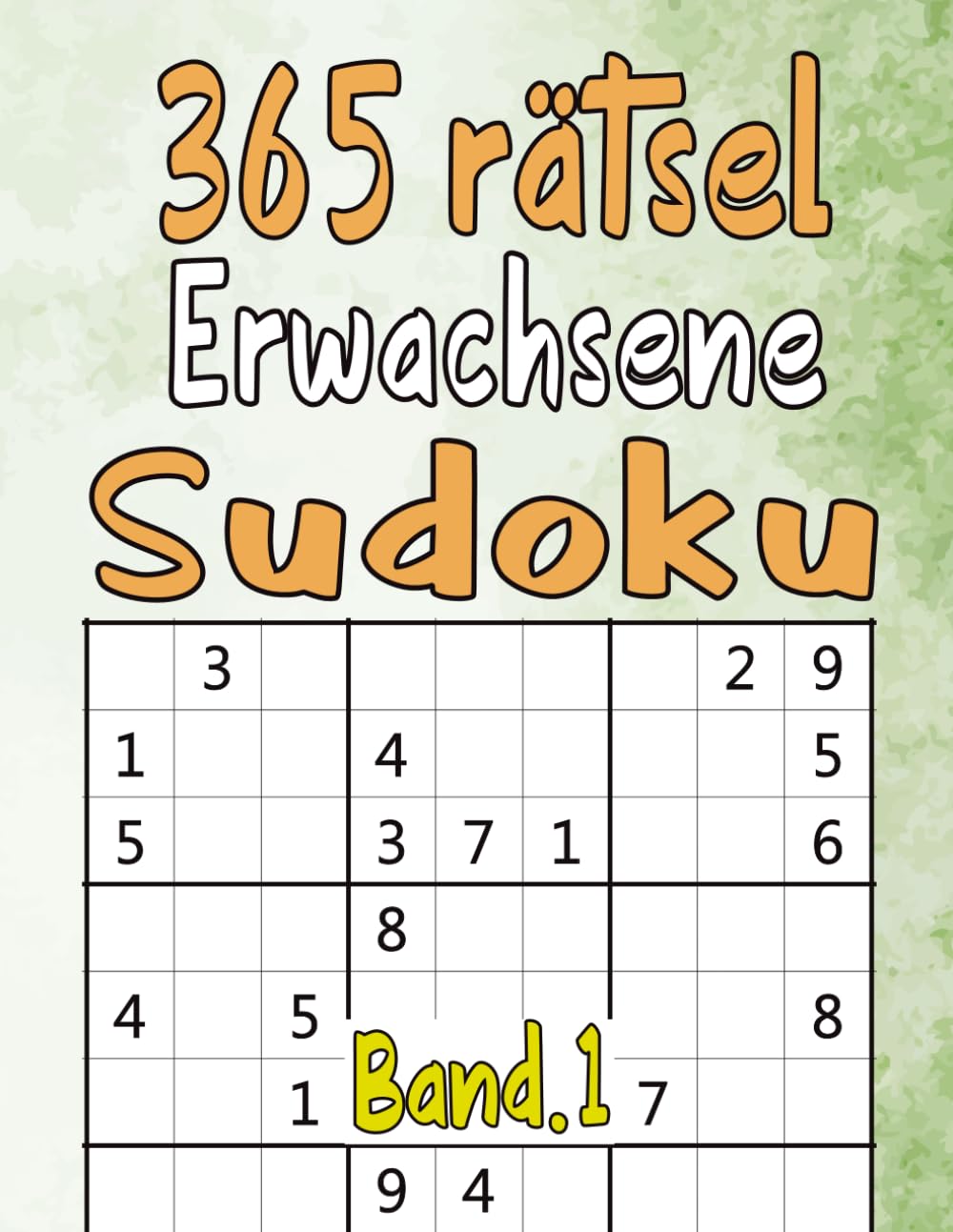 365 Rätsel Erwachsene Sudoku Band 1: Leicht ,Mittel ,Schwer mit allen Lösungen für Erwachsene und Senioren