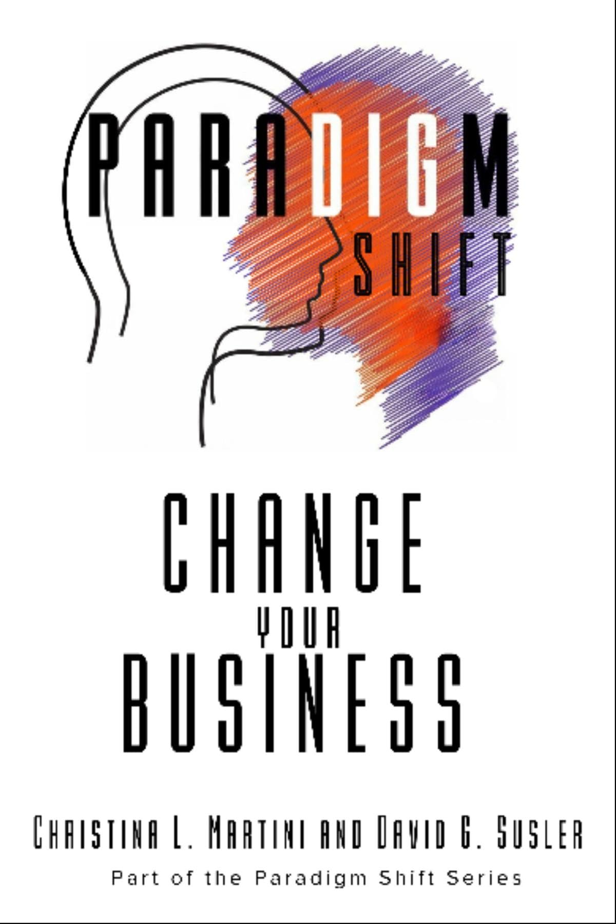 Change Your Business: Part of the Paradigm Shift Series