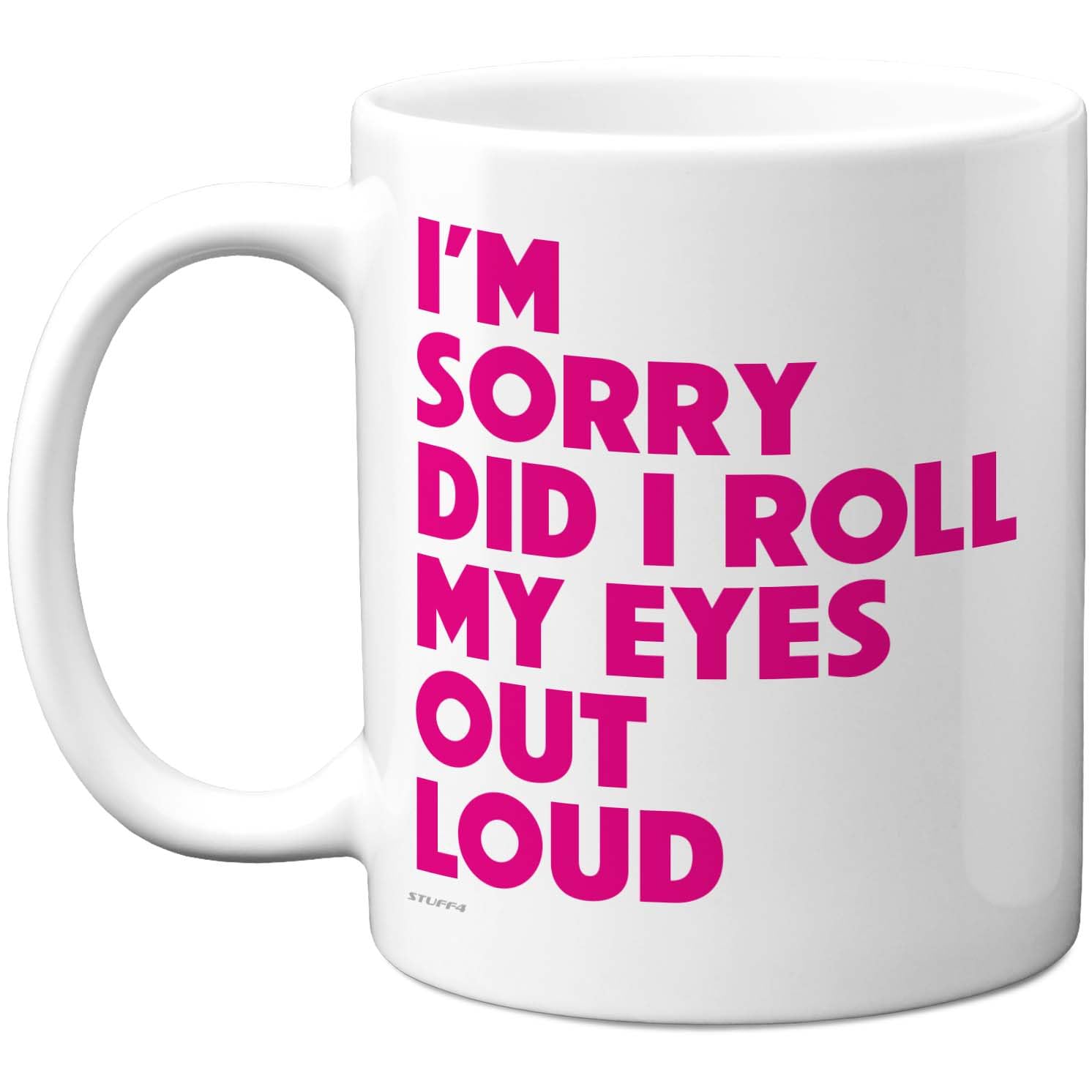 Stuff4 Sarcastic Eye Roll Mug - Bold Hot Pink Slogan Design - Playful Desk Humour for Coffee Breaks - 11oz Ceramic Gloss Mug