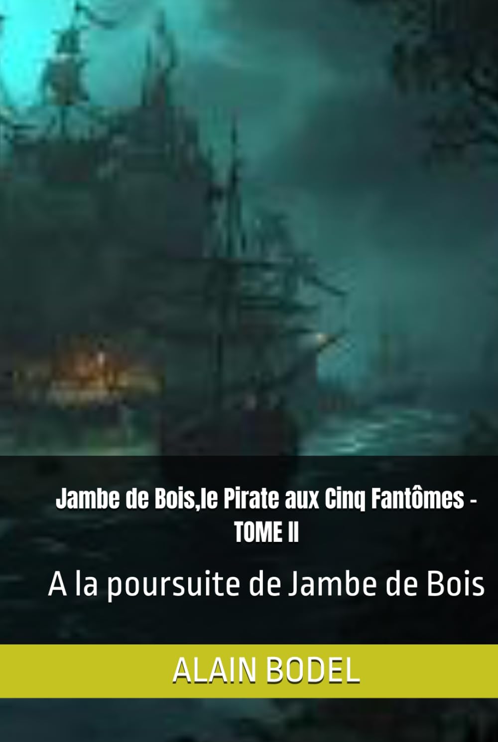 Jambe de Bois,le Pirate aux Cinq Fantômes - TOME II: A la poursuite de Jambe de Bois
