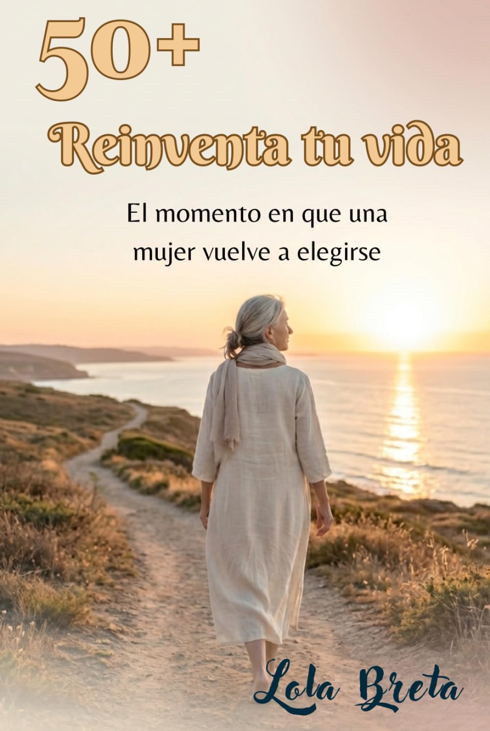 50+ Reinventa tu vida: El momento en que una mujer vuelve a elegirse (Trilogia Mujer 50+)