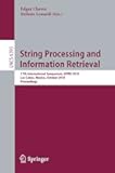 String Processing and Information Retrieval: 17th International Symposium, SPIRE 2010, Los Cabos, Mexico, October 11-13, 2010, Proceedings (Lecture Notes in Computer Science, 6393)