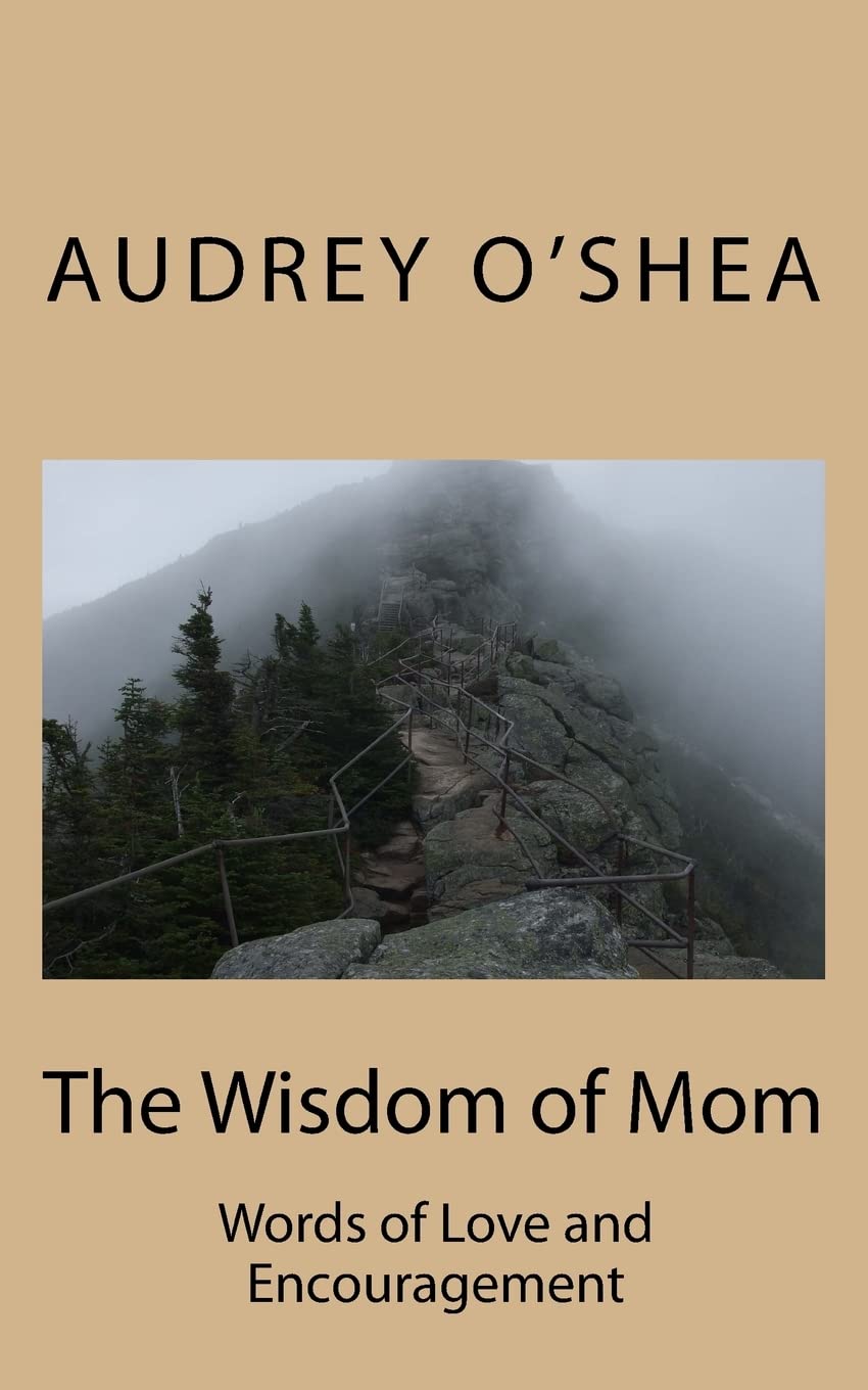 The Wisdom of Mom: Words of Love and Encouragement
