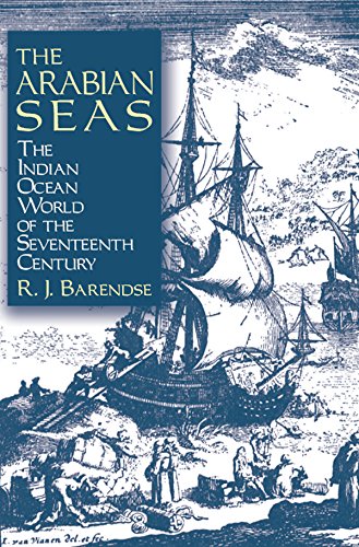 The Arabian Seas: The Indian Ocean World of the Seventeenth Century      1st Edition, Kindle Edition